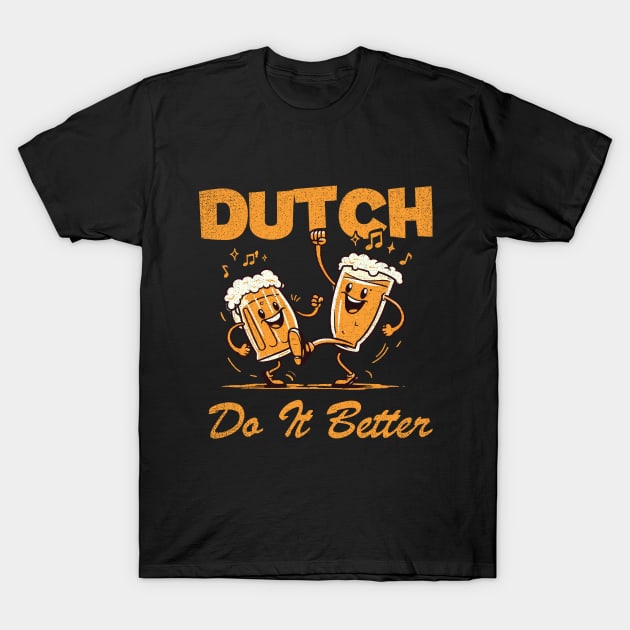 Dutch Do It Better! T-Shirt by Depot33
